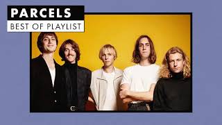 Parcels  Best of Playlist [upl. by Robinett432]