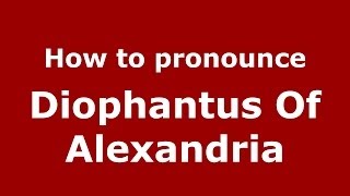 How to Pronounce Diophantus Of Alexandria  PronounceNamescom [upl. by Eilsil]