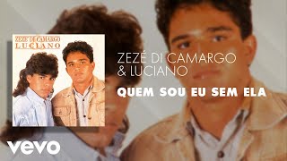 Zezé Di Camargo amp Luciano  Quem Sou Eu Sem Ela Áudio Oficial [upl. by Jaimie112]