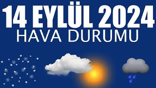 14 Eylül 2024 Hava Durumu Tüm İllerin Hava Durumu [upl. by Eneleoj]