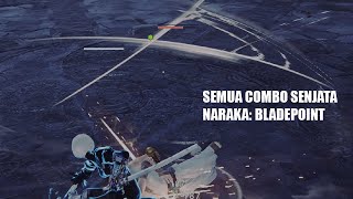 SEMUA COMBO SENJATA NARAKA BLADEPOINT  TUTORIAL INDONESIA [upl. by Dumanian568]