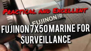 Surveillance and Security Use of Fujinon 7x50 Marine Binoculars Outstanding in low light and night [upl. by Ttesil632]