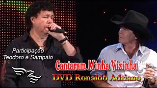 Cantaram Minha Vizinha  Ronaldo Adriano com Teodoro e Sampaio [upl. by Quenna]