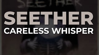 Seether  Careless Whisper Official Audio [upl. by Sybyl24]