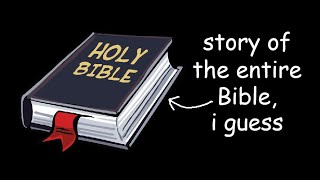 story of the entire Bible i guess [upl. by Turnbull]