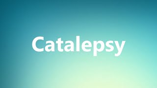 Catalepsy  Medical Definition [upl. by Akihsat852]