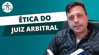 A ÉTICA do JUIZ ARBITRAL [upl. by Edva]