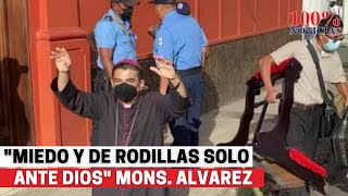 Monseñor Rolando Álvarez quotmiedo y de rodillas solo ante Diosquot así encaró a policías que lo asedian [upl. by Anoiek153]