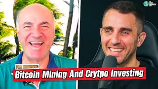 Kevin OLeary On Bitcoin Mining Crypto Investing EtcFull Interview [upl. by Loginov]