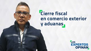 Cierre fiscal en comercio exterior y aduanas [upl. by Fillbert445]