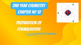 2nd Year Chemistry Chapter 12 Preparation of Formaldehyde  Lecture 2 [upl. by Ebby]