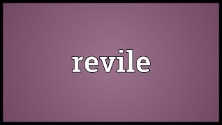 Revile Meaning [upl. by Anaujit]