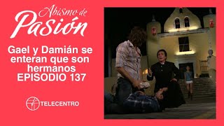 Gael y Damián se enteran que son hermanos  Abismo De Pasión capítulo 137 TELECENTRO [upl. by Gnilrad]