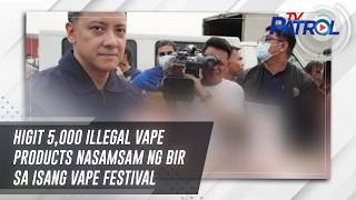 Higit 5000 illegal vape products nasamsam ng BIR sa isang vape festival  TV Patrol [upl. by Salina]