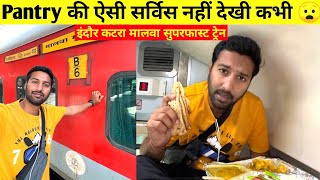 Indore Katra Malwa Express Journey •Pantry ki aisi service nhi dekhi kbhi•😧 [upl. by Allesig]