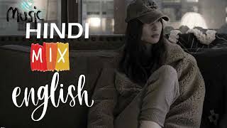 HINDI X ENGLISH SONGS 🔥✨ HINDI english hindienglishremix [upl. by Bjork216]