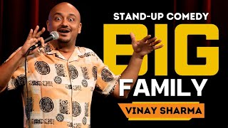 BIG Family  Standup Comedy by Vinay Sharma [upl. by Enneirdna]