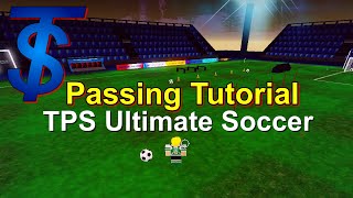 TPS Ultimate Soccer Passing Tutorial  ⚽ Roblox Football ⚽ [upl. by Goldfinch]