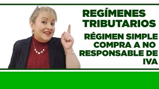 Régimen Simple Compra a No Responsable de IVA  Regímenes Tributarios [upl. by Evette230]