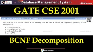 GATE CSE 2001  BCNF Decomposition  Lossless Join Dependency Preserving  DBMS  Deepak Poonia [upl. by Eenahc]