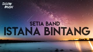 Setia Band  Istana Bintang Lyrics [upl. by Yetti]