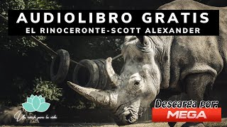 Audiolibro completo El Rinoceronte Scott Alexander Gratis por mega [upl. by Chiang660]