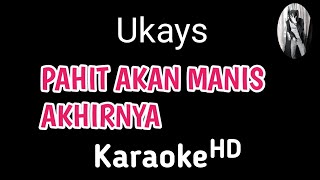 Karaoke Ukays Pahit Akan Manis Akhirnya kraoke karaokelirik Dwikaraoke [upl. by Marron]