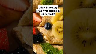 Quick amp Healthy Fruit Wrap Recipe in 30 Seconds [upl. by Kaltman]