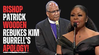 Bishop Patrick Wooden Rebukes Kim Burrells Apology [upl. by Zerelda251]