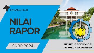 Rasionalisasi Nilai Rapor SNBP ITS 2024 [upl. by Rennob879]