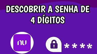 Como descobrir a senha de 4 dígitos da Nubank [upl. by Baldwin]