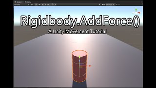 RigidbodyAddForce  Unity Movement Tutorial [upl. by Cicero]