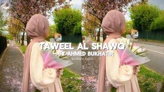 Taweel Al Shawq Nasheed 🤍  By Ahmed Bukhatir [upl. by Holcman15]