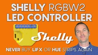 Shelly RGBW2 A WiFi LED Controller with TONS of Options for 22 [upl. by Nevsa861]