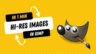 How to Make High Resolution Images in GIMP [upl. by Stepha856]