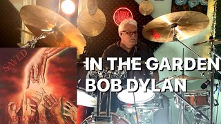 In The Garden  Bob Dylan Drum Cover [upl. by Akinit]