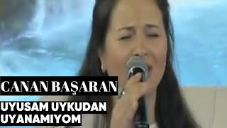 Canan Başaran  Uyusam Uykudan Uyanamıyom Canlı Performans [upl. by Hellene]