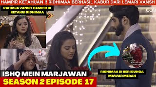 Ishq mein marjawan S2 ANTV  Episode 17 full Bahasa indonesia [upl. by Ahsinauj587]