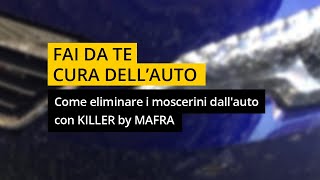 Come eliminare i moscerini dallauto con KILLER by MAFRA [upl. by Naga]