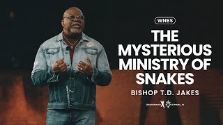 The Mysterious Ministry of Snakes  Bishop TD Jakes [upl. by Eilama]