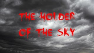 The Holder of the Sky [upl. by Assiron]