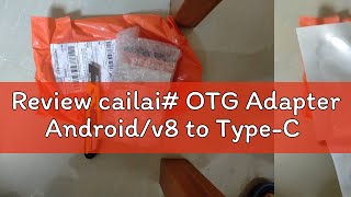 Review cailai OTG Adapter Androidv8 to TypeC [upl. by Hullda]