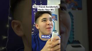 Your Friend Accidentally Hacks Your Wii [upl. by Idoc610]