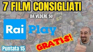 7 FILM CONSIGLIATI da vedere GRATIS su RAIPLAY  FILM da NON PERDERE  Puntata 15 [upl. by Tirb]