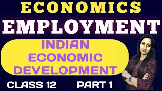 Employment  Indian Economic Development  Class 12  Part 1 NY Classes  Neha Jangid [upl. by Eastman]