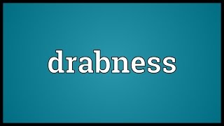 Drabness Meaning [upl. by Anastas]