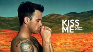 Kiss Me  Robbie Williams [upl. by Melania444]