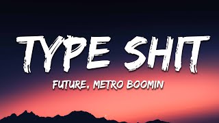 Future Metro Boomin  Type Shit Lyrics [upl. by Stranger]