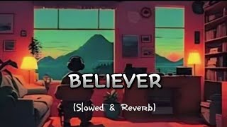 Believer  Imagine Dragons Song Slowed Reverb [upl. by Christi382]