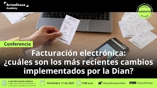 Facturación electrónica recientes cambios implementados por la Dian [upl. by Nap733]